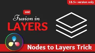 Use Fusion in Layers using this Hack in DaVinci Resolve 18.5+ (Newer Versions Only)