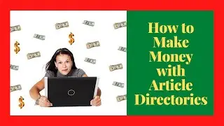How to Make Money with Article Directories