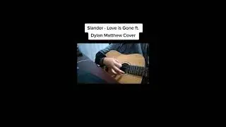 COVER LOVE IS GONE - SLANDER ft. DYLAN MATTHEW
