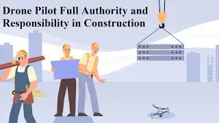 Drone Accident in Construction - Drone Pilot Full Authority and Responsibility - English Version