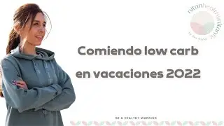 Comiendo low carb en vacaciones 2022