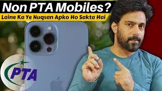 Why Buying Non PTA Mobile Phone is Big Mistake!