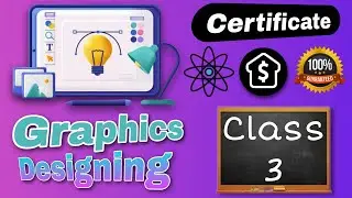 Class 3 | Graphics Designing | Complete Course + Certificate | 2023 😊
