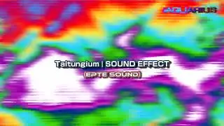 Taitungium | SOUND EFFECT