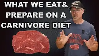 What We Eat And How We Prepare Our Food On A Carnivore Diet