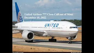 United Airlines 777 Close Call out of Maui December 18, 2022