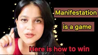 Manifestation is a game , win at it