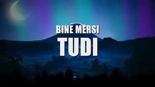 TUDI - Bine Mersi | Official Lyric Video