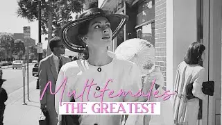 Multifemales || The Greatest