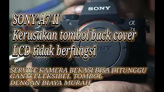 Tombol Sony A7 II ERROR? Biaya service mahal? Kami punya solusinya :v