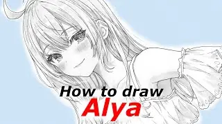 How to draw Alya | Alya Sometimes Hides Her Feelings in Russian | Step by step Part2