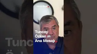 Tuncay Özkan'ın Ana Mesajı... - Yılmaz Özdil