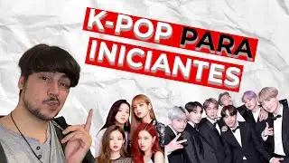 KPOP PARA INICIANTES!