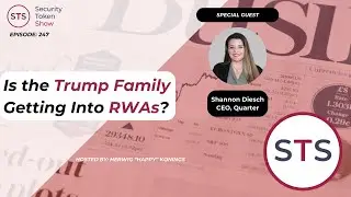 Is the Trump Family Getting Into RWAs? - Security Token Show: Episode 247