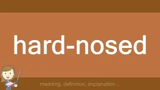 hard-nosed