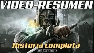 Videoresumen DISHONORED ( Sinopsis del juego y diferentes FINALES )