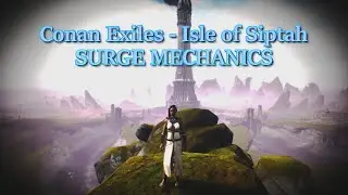 Conan Exiles Isle of Siptah   Surge Mechanics
