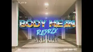 Reyrzy - Body Me In | ChestRoll