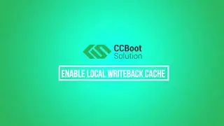 CCBootCloud : How to enable local writeback cache