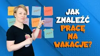 Jak znaleźć pracę na wakacje?