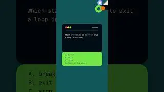 Which statement is used to exit a loop in Python? 