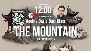 Bazi Class Day 13 (Facebook Live) Wu Earth the 10 Stems