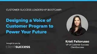 Customer Success Webinar: Designing a Voice of Customer Program to Power Your Future
