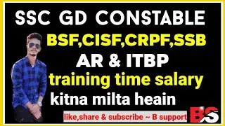 ssc gd constable training time salary || crpf,bsf,cisf,ssb,ar,itbp salary || B support
