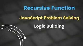 JavaScript Logic Building: Recursive Function