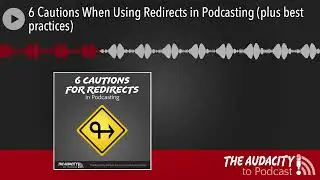 6 Cautions When Using Redirects in Podcasting (plus best practices)