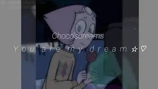 Choco'sdreams - y o u   a r e   m y   d r e a m. ☆ ♡