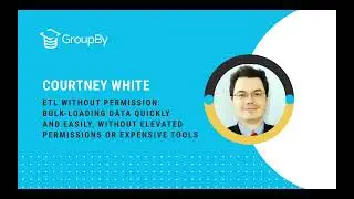 ETL Without Permission: Bulk-Loading Data Quickly and Easily | Courtney White