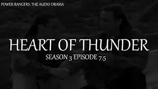 Power Rangers: The Audio Drama Season 3 Episode 7.5 " The Heart Of Thunder"