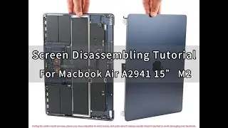 Screen Disassembling Tutorial for Macbook Air A2941 15" M2 Year 2023.