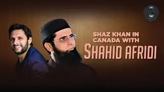 Shaz Khan in Canada With Shahid Afridi | Video