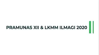 [ILMAGI ON YOUTUBE] - PRAMUNAS XII & LKMM ILMAGI 2020