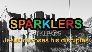 St Albans Sparklers: Jesus Chooses His Disciples
