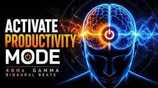 Activate Productivity Mode | 40Hz Gamma Binaural Beats
