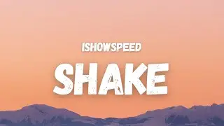 IShowSpeed - Shake (Lyrics) (TikTok Song) | now shake that ass, shake that ass