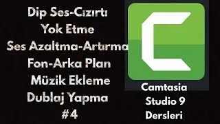 Camtasia Studio 9 Dersleri #4 Dip Ses Yok Etme Ses Azaltma Artırma Fon Müzik Ekleme