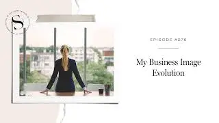 276: My Business Image Evolution