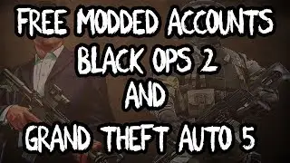 WANT A FREE MODDED ACCOUNT FOR GTA 5 AND BLACK OPS 2? (CLICKBAIT SORTA)