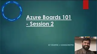 Azure Boards 101 - Session2