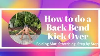How to do a Backbend Kick Over and What Mat should you use?
