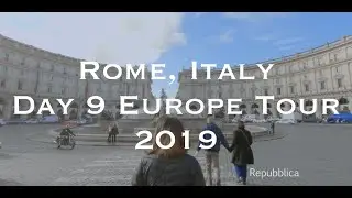 Rome, Italy - Day 9 EUROPE TOUR 2019