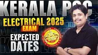 KERALA PSC | ELECTRICAL 2025 | EXAM | EXPECTED DATES