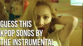 TRY TO GUESS THIS KPOP SONGS BY THE INSTRUMENTAL ??!!