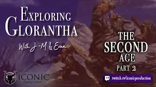Exploring Glorantha - Episode 34: The Second Age - Part 2 - Empire of Wyrm Friends