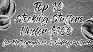 Top 10 Stocking Stuffers Under $100 for Photographers & Videographers