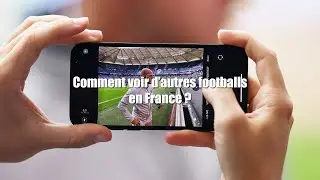 Comment voir d'autres footballs en France ?